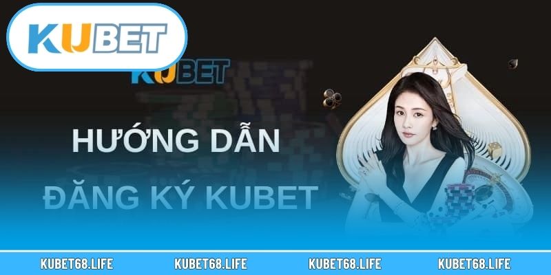 3 lưu ý khi đăng ký Kubet