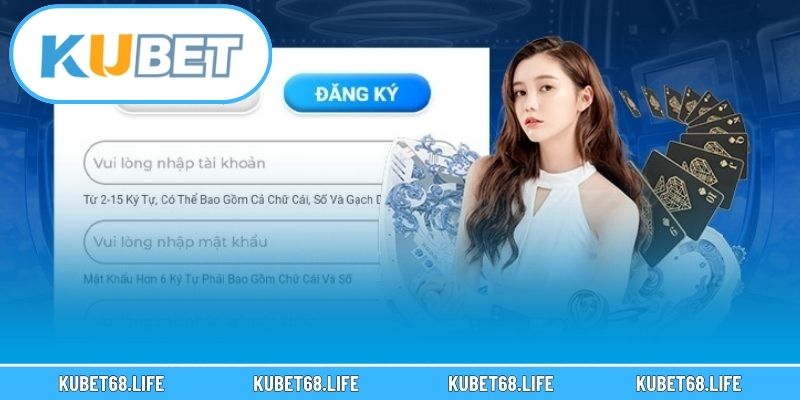 Hướng dẫn các bước đăng ký tài khoản Kubet