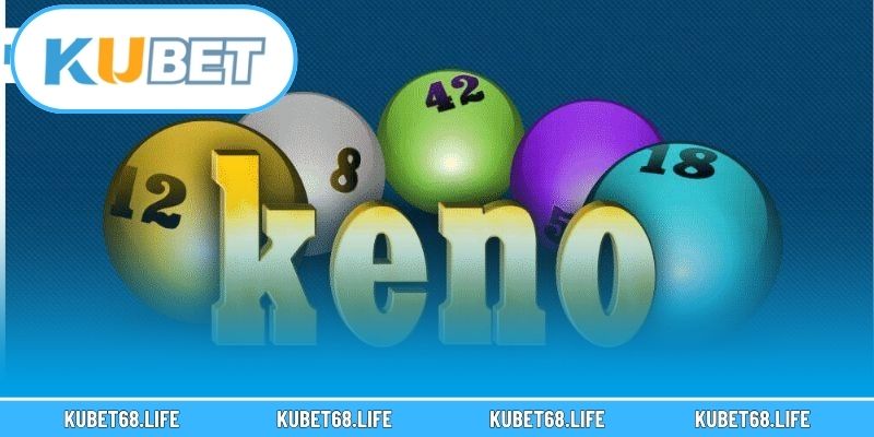 Hướng dẫn chơi Keno Kubet cho tân thủ mới
