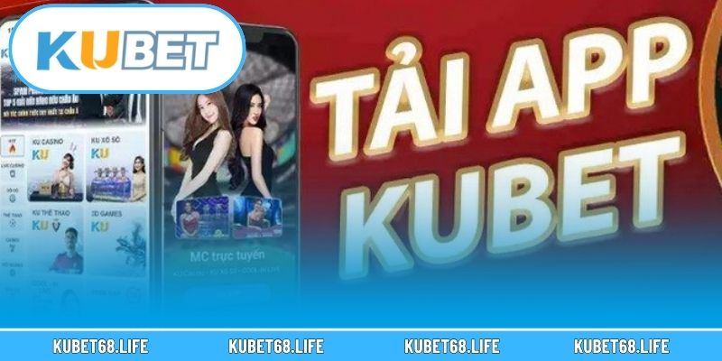 Quy trình tải app Kubet trên 2 phiên bản phổ biến